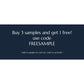 Buy 3 samples and get 1 free! use code FREESAMPLE. Add 4 samples to cart for code to activate.